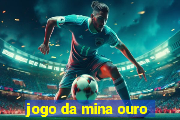 jogo da mina ouro